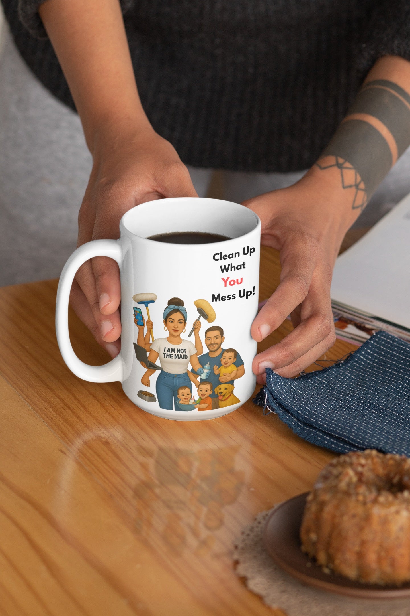 Funny Mom Mug – I Am Not the Maid – Clean Up What YOU Mess Up - Hispanic - White glossy mug